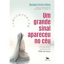 UM GRANDE SINAL APARECEU NO CÉU: MANIFESTAÇÕES CARINHOSAS DA MÃE DE JESUS