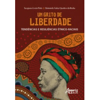 UM GRITO DE LIBERDADE: TENDÊNCIAS E RESILIÊNCIAS ÉTNICO-RACIAIS