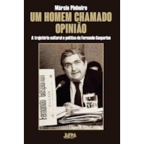 Um homem chamado opinião: A trajetória política e cultural de Fernando Gasparian