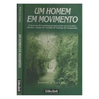 UM HOMEM EM MOVIMENTO - A MUDANCA DE VIDA DE UM...