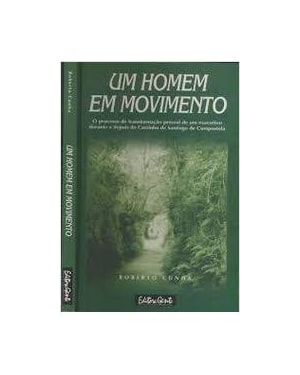 UM HOMEM EM MOVIMENTO - A MUDANCA DE VIDA DE UM...