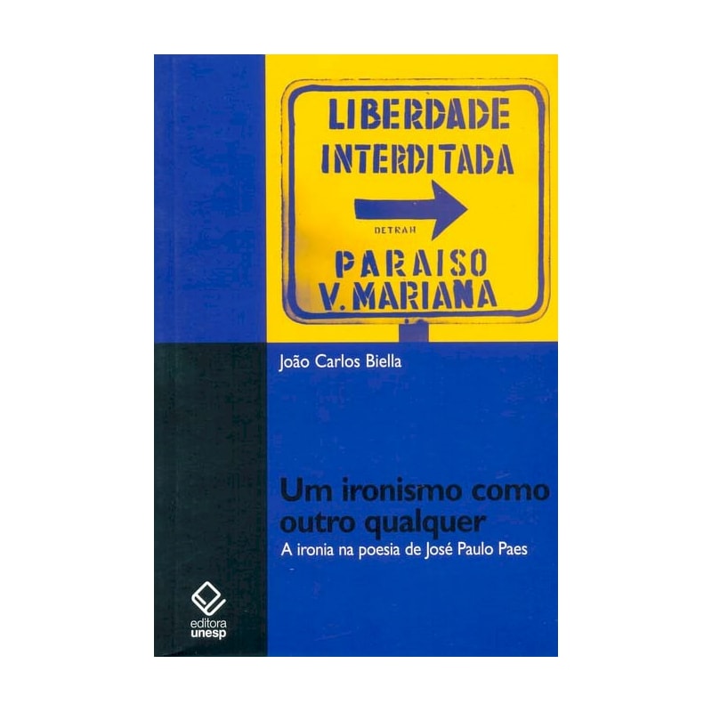 UM IRONISMO COMO OUTRO QUALQUER - A IRONIA NA POESIA DE JOSÉ PAULO PAES