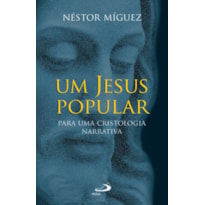 Um Jesus popular: para uma cristologia narrativa