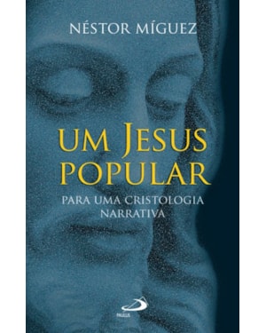 Um Jesus popular: para uma cristologia narrativa
