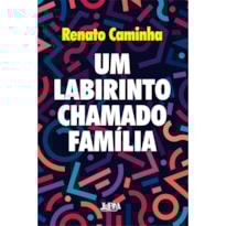 Um labirinto chamado família
