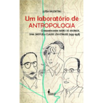 Um laboratório de antropologia: o encontro entre Mário de Andrade, Dina Dreyfus e Claude Lévi-Strauss (1935-1938)