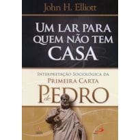 Um Lar Para Quem Não Tem Casa - John H. Elliott