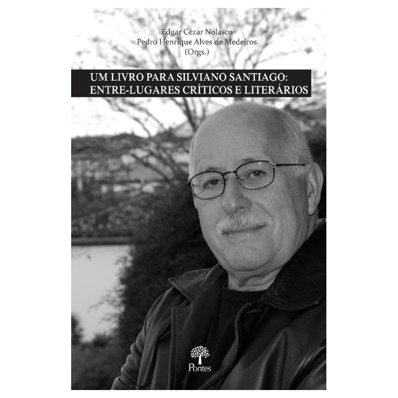 UM LIVRO PARA SILVIANO SANTIAGO - ENTRE - LUGARES CRÍTICOS E LITERÁRIOS
