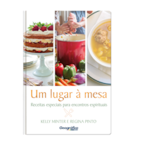 UM LUGAR A MESA: RECEITAS ESPECIAIS PARA ENCONTROS ESPIRITUAIS