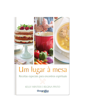 UM LUGAR A MESA: RECEITAS ESPECIAIS PARA ENCONTROS ESPIRITUAIS