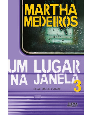 Um lugar na janela 3: relatos de viagem