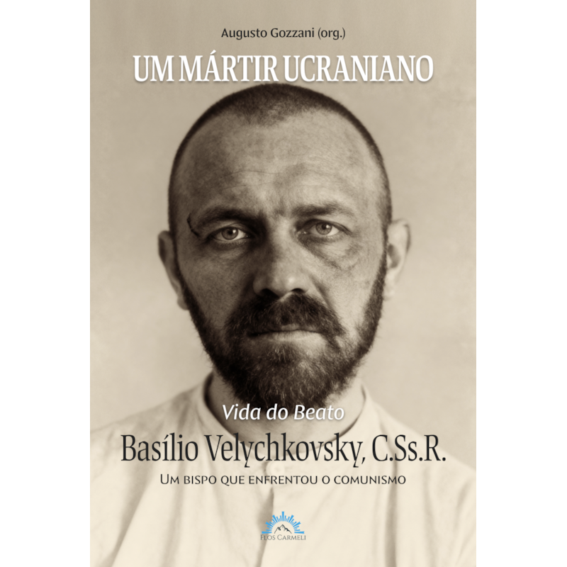 Um mártir ucraniano: Vida do Beato Basílio Velychkovsky, CSsR