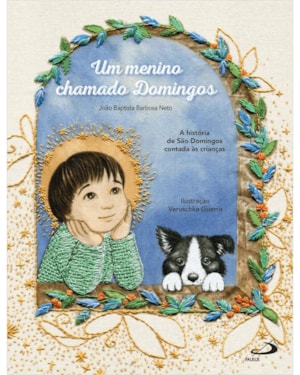 Um Menino Chamado Domingos: A História de São Domingos contada às Crianças