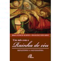 UM MÊS COM A RAINHA DO CÉU: REFLETINDO A SALVE-RAINHA