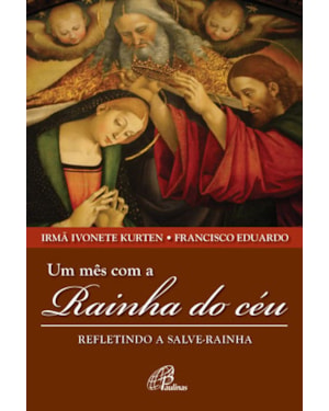 Um mês com a rainha do céu: refletindo a salve-rainha