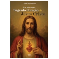 UM MÊS COM O SAGRADO CORAÇÃO DE JESUS