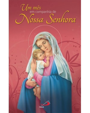 Um mês em companhia de Nossa Senhora