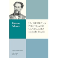Um mestre na periferia do capitalismo: Machado de Assis