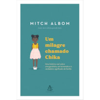 UM MILAGRE CHAMADO CHIKA: UMA HISTÓRIA REAL SOBRE UMA GAROTINHA, UM TERREMOTO E O VERDADEIRO SIGNIFICADO DE FAMÍLIA