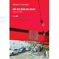 Um milhão de ruas: crônicas 2010-2025
