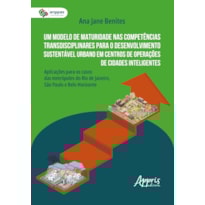 UM MODELO DE MATURIDADE NAS COMPETÊNCIAS TRANSDISCIPLINARES PARA O DESENVOLVIMENTO SUSTENTÁVEL URBANO EM CENTROS DE OPERAÇÕES DE CIDADES INTELIGENTES: APLICAÇÕES PARA OS CASOS DAS METRÓPOLES DO RIO DE JANEIRO, SÃO PAULO E BELO HORIZONTE