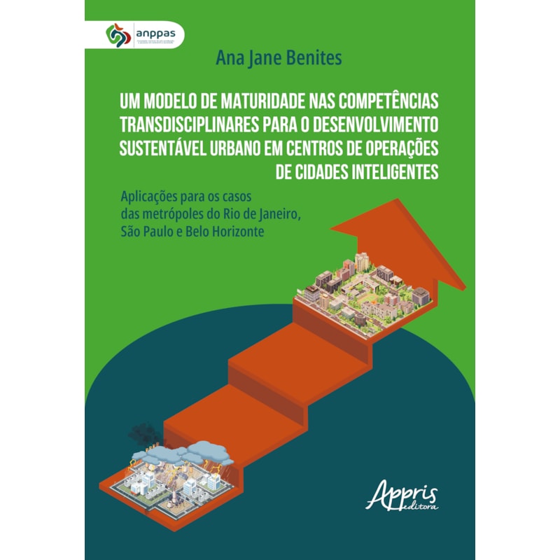 UM MODELO DE MATURIDADE NAS COMPETÊNCIAS TRANSDISCIPLINARES PARA O DESENVOLVIMENTO SUSTENTÁVEL URBANO EM CENTROS DE OPERAÇÕES DE CIDADES INTELIGENTES: APLICAÇÕES PARA OS CASOS DAS METRÓPOLES DO RIO DE JANEIRO, SÃO PAULO E BELO HORIZONTE