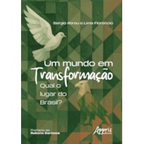 UM MUNDO EM TRANSFORMAÇÃO: QUAL O LUGAR DO BRASIL?