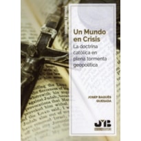 UM MUNDO EN CRISIS - LADOCTRINA CATÓLICA EM PLENA TORMENTA GEOPOLÍTICA
