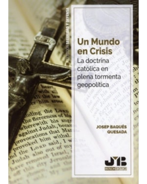 UM MUNDO EN CRISIS - LADOCTRINA CATÓLICA EM PLENA TORMENTA GEOPOLÍTICA
