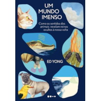 Um mundo imenso: Como os sentidos dos animais revelam reinos ocultos à nossa volta