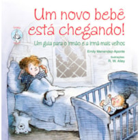 Um novo bebê está chegando!: Um guia para o irmão e a irmã mais velhos