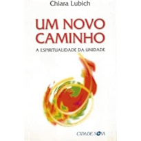 UM NOVO CAMINHO - A ESPIRITUALIDADE DA UNIDADE