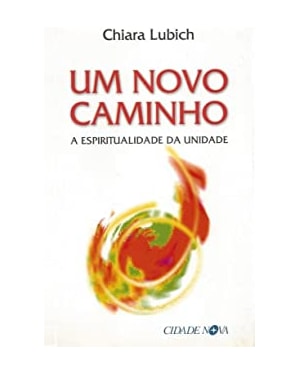 UM NOVO CAMINHO - A ESPIRITUALIDADE DA UNIDADE