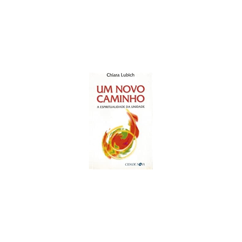 UM NOVO CAMINHO - A ESPIRITUALIDADE DA UNIDADE