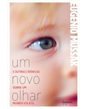 UM NOVO OLHAR E OUTRAS CRÔNICAS SOBRE UM MUNDO VOLÁTIL