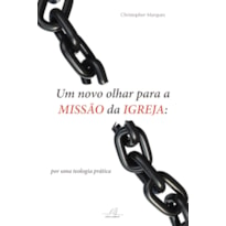 UM NOVO OLHAR PARA A MISSÃO DA IGREJA