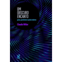 UM OBSCURO ENCANTO: GNOSE, GNOSTICISMO E POESIA MODERNA UM OBSCURO ENCANTO: GNOSE, GNOSTICISMO E POESIA MODERNA