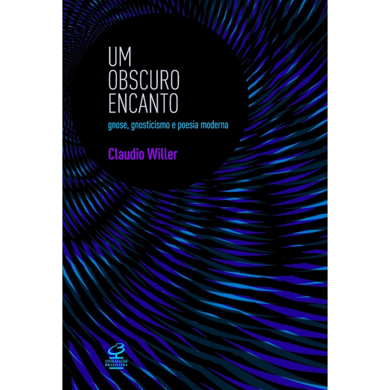 UM OBSCURO ENCANTO: GNOSE, GNOSTICISMO E POESIA MODERNA