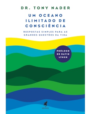 UM OCEANO IIIMITADO DE CONSCIÊNCIA - RESPOSTAS SIMPLES PARA AS GRANDES QUESTÕES DA VIDA