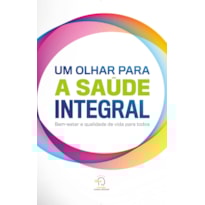 Um olhar para a saúde integral: bem-estar e qualidade de vida para todos