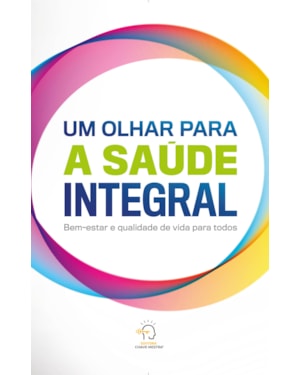 Um olhar para a saúde integral: bem-estar e qualidade de vida para todos