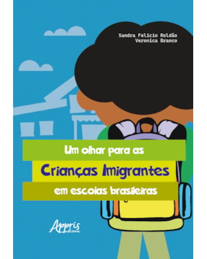 UM OLHAR PARA AS CRIANÇAS IMIGRANTES EM ESCOLAS BRASILEIRAS - FINALISTA PRÊMIO JABUTI ACADÊMICO 2024