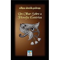 UM OLHAR SOBRE A FILOSOFIA ESOTÉRICA