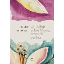 UM OLHAR SOBRE MARIA, SERVA DO SENHOR