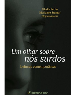 UM OLHAR SOBRE NÓS SURDOS LEITURAS CONTEMPORÂNEAS