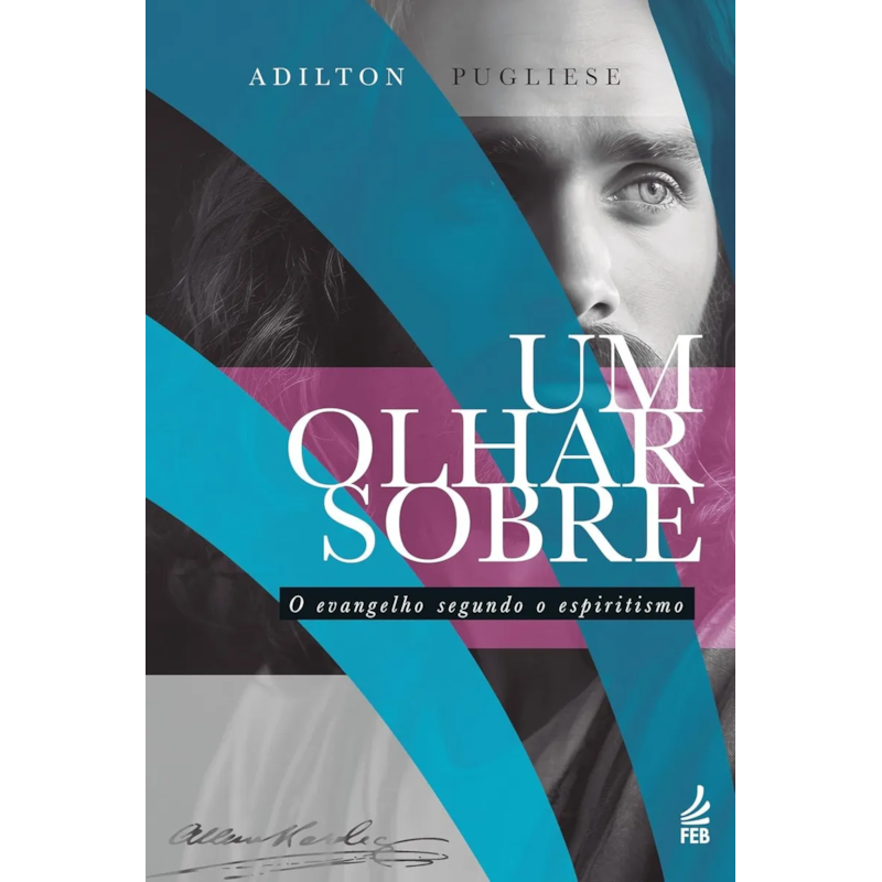 UM OLHAR SOBRE - O EVANGELHO SEGUNDO O ESPIRITISMO