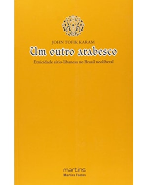 Um outro arabesco: etnicidade sírio-libanesa no Brasil neoliberal