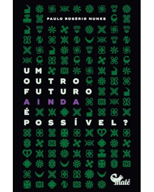 UM OUTRO FUTURO AINDA É POSSIVEL ?