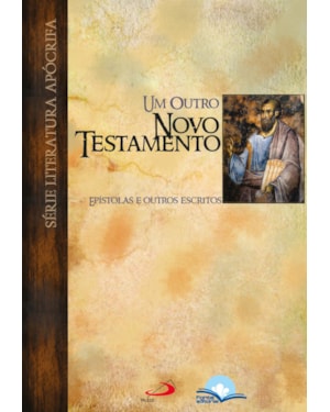 Um outro Novo Testamento: Epístolas e outros escritos