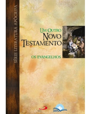 Um Outro Novo Testamento - Os Evangelhos
